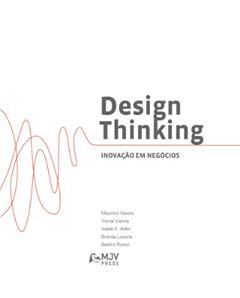 Design Thinking: Inovação em negócios, do autor Maurício Vianna; Ysmar Vianna; Isabel K. Adler; Brenda F. Lucena; Beatriz Russo