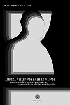 A Mística, a Serenidade e a Espiritualidade, do autor Patrick Wagner De Azevedo