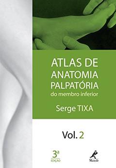 Atlas de anatomia palpatória do membro inferior: Volume 2, do autor Serge Tixa