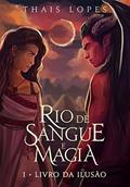 Ler Livro da Ilusão (Rio de Sangue e Magia 1), do autor Thais Lopes Ler Livro da Ilusão (Rio de Sangue e Magia 1), do autor Thais Lopes