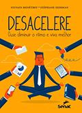 Ler Desacelere: Ouse mudar o ritmo e viva melhor, do autor Sylvain Menetrey; Stéphane Szerman Ler Desacelere: Ouse mudar o ritmo e viva melhor, do autor Sylvain Menetrey; Stéphane Szerman