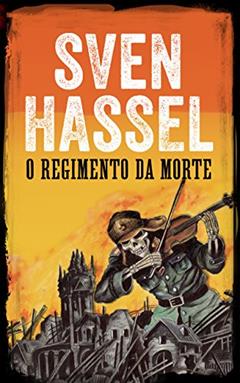 O Regimento da Morte: Edição em português (Série guerra Sven Hassel), do autor Sven Hassel