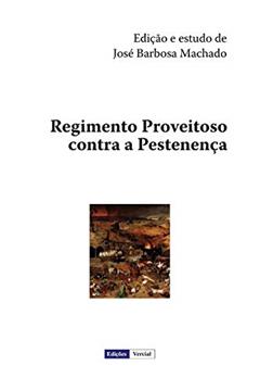 Regimento Proveitoso contra a Pestenença, do autor D Raminto Bispo Arusiense; José Barbosa Machado