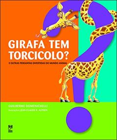 Girafa tem torcicolo?: E outras perguntas do mundo, do autor Guilherme Domenichelli
