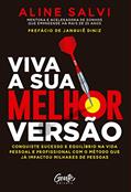 Ler VIVA A SUA MELHOR VERSÃO: Conquiste o sucesso e equilíbrio na vida pessoal e profissional com o método que já impactou milhares de pessoas., do autor Aline Salvi