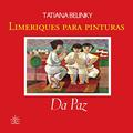 Ler Limeriques Para Pinturas. Da Paz, do autor Tatiana Belinky Da Paz Ler Limeriques Para Pinturas. Da Paz, do autor Tatiana Belinky Da Paz