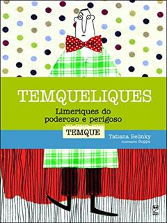 Temqueliques: Limeriques do poderoso e perigoso, do autor Tatiana Belinky