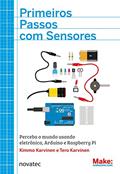Ler Primeiros Passos com Sensores: Perceba o Mundo Usando Eletrônica, Arduino e Raspberry Pi, do autor Kimmo Karvinen; Tero Karvinen Ler Primeiros Passos com Sensores: Perceba o Mundo Usando Eletrônica, Arduino e Raspberry Pi, do autor Kimmo Karvinen; Tero Karvinen