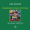 Ler LIMERIQUES PARA PINTURAS: ROMERO BRITTO, do autor ZAÉ JUNIOR/ROMERO BRITTO