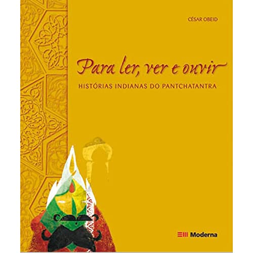 Ler Para Ler, Ver e Ouvir. Histórias Indianas do Pantchatantra, do autor César Obeid
