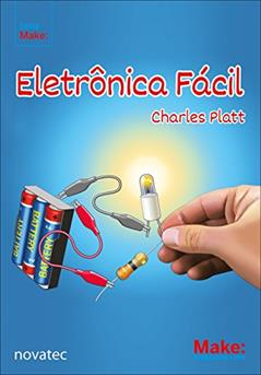 Eletrônica Fácil, do autor Charles Platt