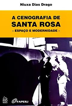 A Cenografia de Santa Rosa, do autor Niuxa Dias Drago