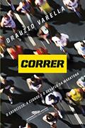 Ler Correr: O exercício, a cidade e o desafio da maratona, do autor Drauzio Varella Ler Correr: O exercício, a cidade e o desafio da maratona, do autor Drauzio Varella