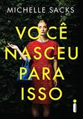 Ler Você nasceu para isso, do autor Michelle Sacks Ler Você nasceu para isso, do autor Michelle Sacks