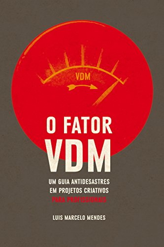 Ler O Fator VDM, para PROFISSIONAIS: Um guia antidesastres em projetos criativos, do autor Luís Marcelo Mendes