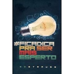 #Ficadica Pra Ser Mais Esperto, do autor Ed Strauss