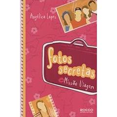 Fotos Secretas: Missão viagem, do autor Angélica Lopes
