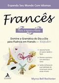 Ler Francês - Fácil e Passo a Passo: domine a gramática do dia a dia para fluência em francês - rápido!, do autor Myrna Bell Rochester Ler Francês - Fácil e Passo a Passo: domine a gramática do dia a dia para fluência em francês - rápido!, do autor Myrna Bell Rochester
