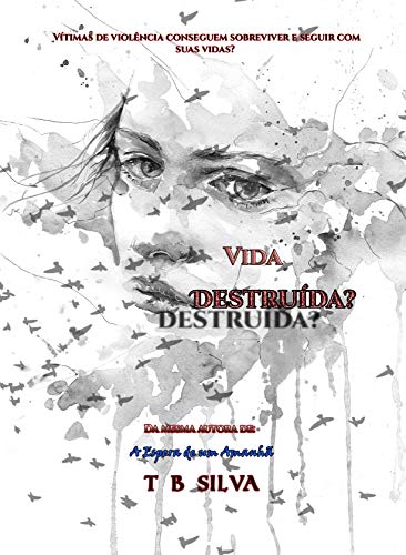 Ler Vida Destruída?, do autor T B Silva Ler Vida Destruída?, do autor T B Silva
