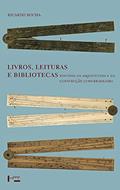 Ler Livros, Leituras E Bibliotecas : História Da Arquitetura E Da Construção Luso-brasileira, do autor Ricardo Rocha