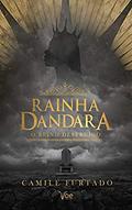 Ler Rainha Dandara: O reino destruído, do autor Camile Furtado Ler Rainha Dandara: O reino destruído, do autor Camile Furtado