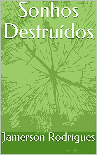 Ler Sonhos Destruídos, do autor Jamerson Rodrigues