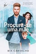 Ler Procura-se uma Mãe, do autor Bia Carvalho Ler Procura-se uma Mãe, do autor Bia Carvalho