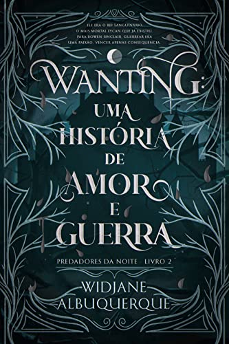 Ler WANTING: Uma história de amor e guerra (Predadores da Noite Livro 2), do autor Widjane Albuquerque Ler WANTING: Uma história de amor e guerra (Predadores da Noite Livro 2), do autor Widjane Albuquerque
