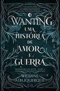 Ler WANTING: Uma história de amor e guerra (Predadores da Noite Livro 2), do autor Widjane Albuquerque