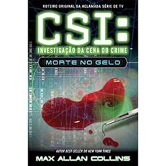 CSI. Morte no Gelo, do autor Max Allan Collins