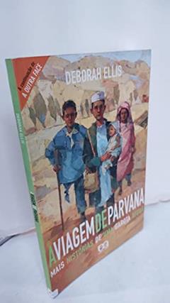 A Viagem De Parvana. Mais Historias De Uma Garota Afegã, do autor Deborah Ellis