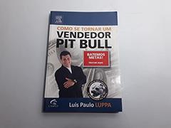 Como Se Tornar Um Vendedor Pit Bull, do autor Luis Luppa