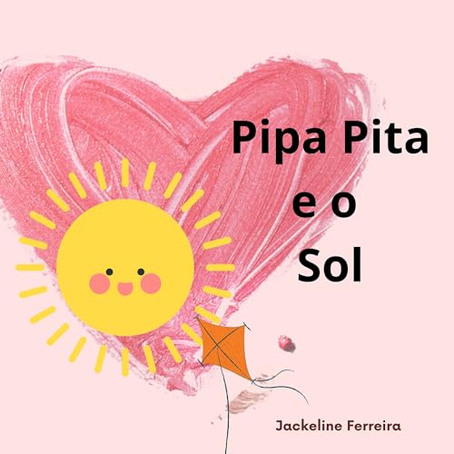 Ler Pipa Pita e o Sol, do autor Jackeline Santana Nascimento Ferreira