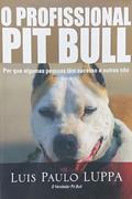 Ler O profissional Pit Bull, do autor Luis Paulo Luppa