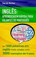 Ler INGLÊS: APRENDIZAGEM RÁPIDA PARA FALANTES DE PORTUGUÊS: As 1000 palavras em inglês mais usadas com 3.000 exemplos de frases. (INGLÊS PARA FALANTES DE PORTUGUÊS), do autor Sarah Retter