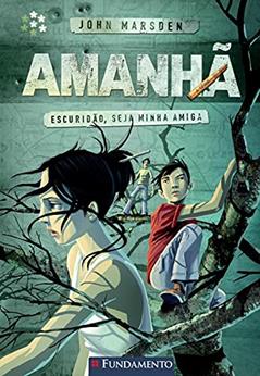 Escuridão, Seja Minha Amiga - Volume 4. Série Amanhã Usado, do autor John Marsden