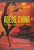 Ler Adeus, China. O Último Bailarino de Mao Usado, do autor Li Cunxin Ler Adeus, China. O Último Bailarino de Mao Usado, do autor Li Cunxin