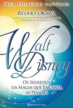 Walt Disney: Os segredos da magia que encanta, do autor Ryuho Okawa