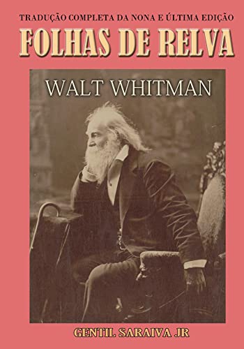 Ler FOLHAS DE RELVA: Tradução completa da nona e última edição (1891-92), do autor Walt Whitman