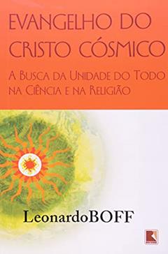 Evangelho do Cristo cósmico, do autor Leonardo Boff