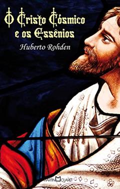 O Cristo cósmico e os Essênios: 313, do autor Huberto Rohden