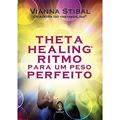 Ler Thetahealing® Ritmo Para um Peso Perfeito, do autor Vianna Stibal