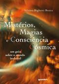 Ler Mistérios, Magias e Consciência Cósmica: um Guia Sobre o Mundo Invisível, do autor Silvana Bighetti Bozza Ler Mistérios, Magias e Consciência Cósmica: um Guia Sobre o Mundo Invisível, do autor Silvana Bighetti Bozza