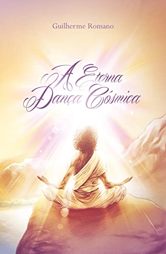 Ler A Eterna Dança Cósmica, do autor Guilherme Romano Ler A Eterna Dança Cósmica, do autor Guilherme Romano