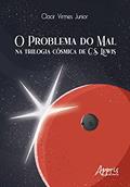 Ler O problema do mal na trilogia cósmica de C. S. Lewis, do autor Clacir Virmes Junior Ler O problema do mal na trilogia cósmica de C. S. Lewis, do autor Clacir Virmes Junior