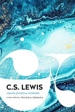 Aquela fortaleza medonha, do autor C. S. Lewis