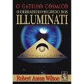 Ler Gatilho cósmico, O: O derradeiro segredo dos Iluminati, do autor Robert Anton Wilson Ler Gatilho cósmico, O: O derradeiro segredo dos Iluminati, do autor Robert Anton Wilson
