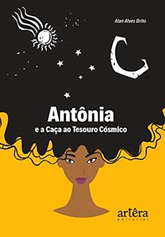 Antônia e a caça ao tesouro cósmico, do autor Alan Alves Brito