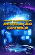 Ler Painéis Emergentes da Revelação Cósmica: Um Guia Prático Para Iniciantes, do autor Raquyel Braga; Raquel Costa Braga da Silva Motta da Cunha Ler Painéis Emergentes da Revelação Cósmica: Um Guia Prático Para Iniciantes, do autor Raquyel Braga; Raquel Costa Braga da Silva Motta da Cunha