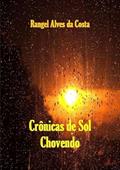 Ler Cronicas de Sol Chovendo, do autor Rangel Alves Da Costa